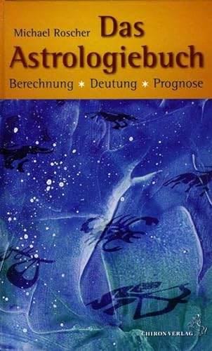 Das Astrologiebuch: Berechnung, Deutung, Prognose (Standardwerke der Astrologie) von Chiron Verlag